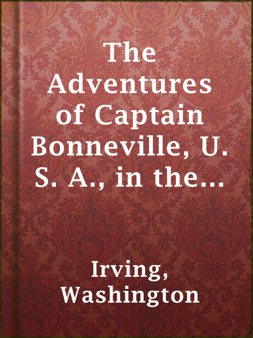 Title details for The Adventures of Captain Bonneville, U. S. A., in the Rocky Mountains and the Far West by Washington Irving - Wait list